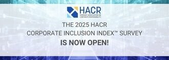 The Hispanic Association on Corporate Responsibility (HACR) Launches 2025 HACR Corporate Inclusion Index™ Survey to Drive Hispanic Inclusion in Corporate America